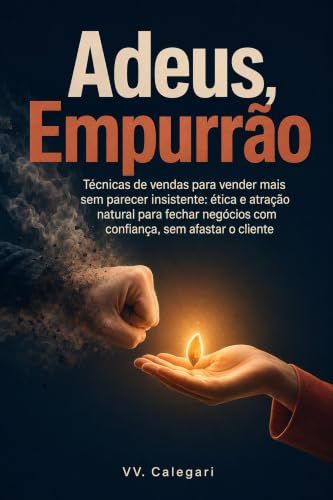 Capa do livro Adeus, Empurrão, de V.V. Calegari — sobre vender sem pressão e sem discurso forçado