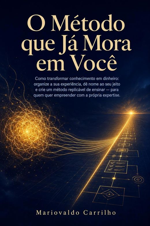 Capa do livro O Método que Já Mora em Você, de Mariovaldo Carrilho — sobre transformar experiência em método