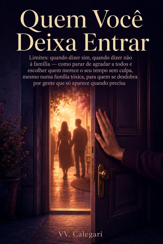 Capa do livro Quem Você Deixa Entrar, de V.V. Calegari — sobre limites dentro da família