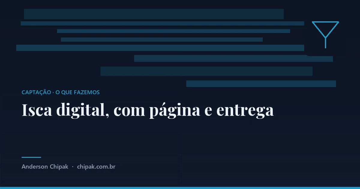 Isca digital, com página e entrega, da família captação: O material que a pessoa baixa deixando o contato, a página que o oferece e a entrega automática, contados junt