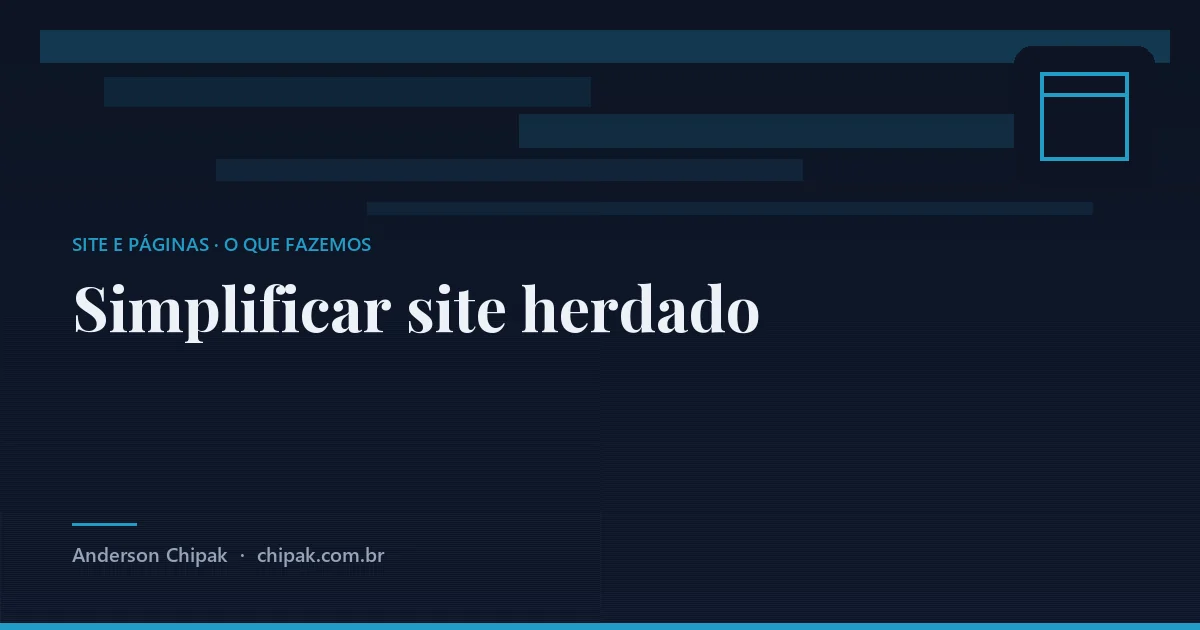 Simplificar site herdado, da família site e páginas: Quando o site é mais complicado do que o problema que ele resolve, e mudar um telefone na página exige chamar